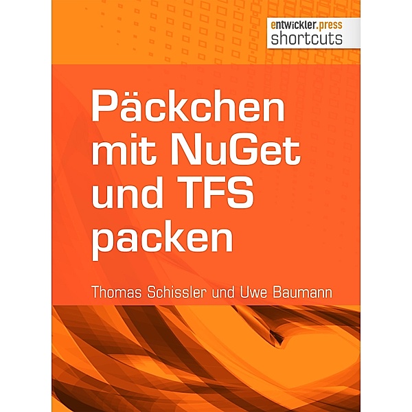 Päckchen mit NuGet und TFS packen / shortcuts, Thomas Schissler, Uwe Baumann