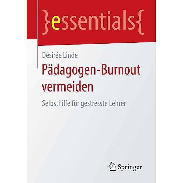 Pädagogen-Burnout vermeiden / essentials, Désirée Linde