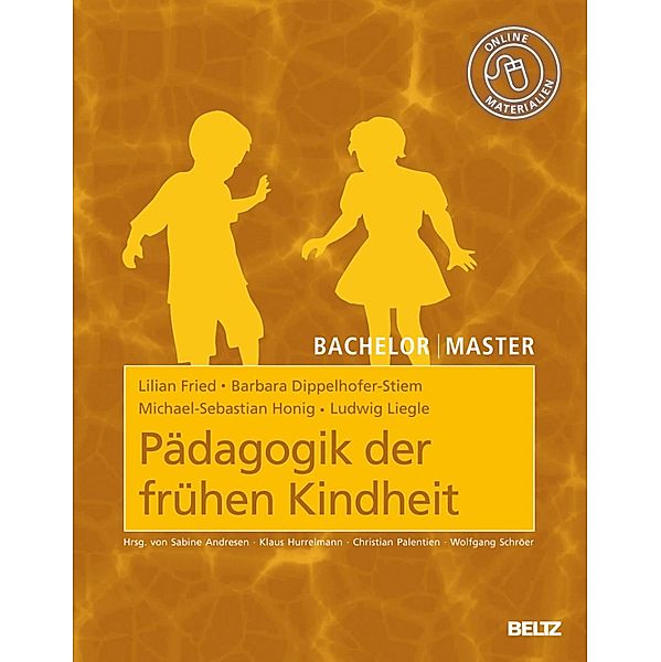 Pädagogik der frühen Kindheit / Bachelor | Master, Lilian Fried, Barbara Dippelhofer-Stiem, Michael-Sebastian Honig, Ludwig Liegle