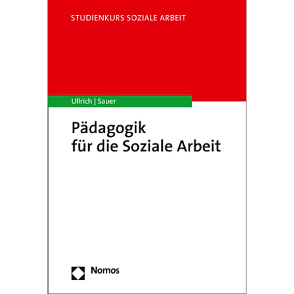 Pädagogik für die Soziale Arbeit, Annette Ullrich, Karin E. Sauer