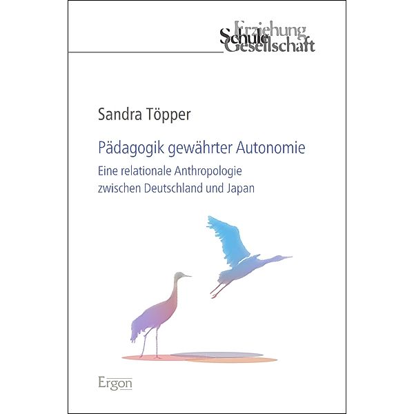 Pädagogik gewährter Autonomie / Erziehung, Schule, Gesellschaft Bd.90, Sandra Töpper