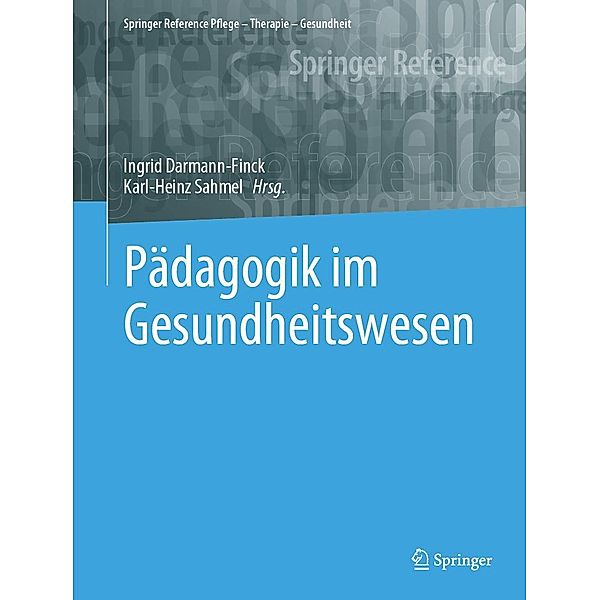 Pädagogik im Gesundheitswesen / Springer Reference Pflege - Therapie - Gesundheit