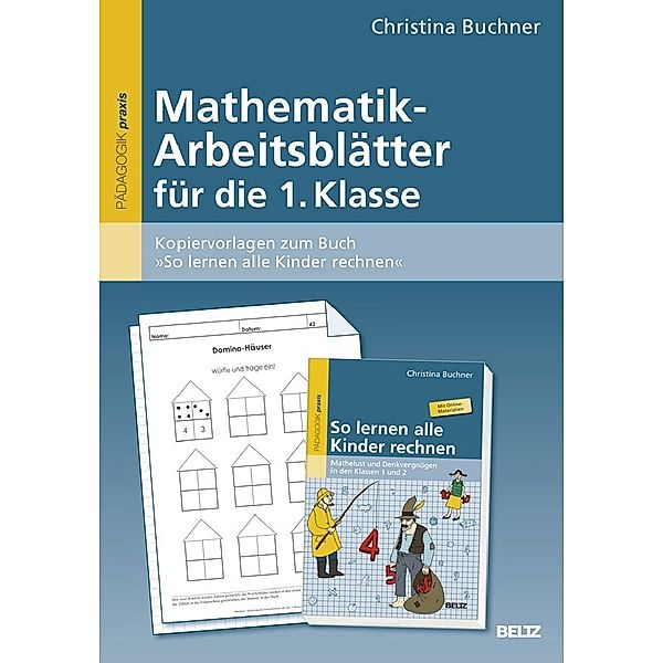 Pädagogik praxis / Mathematik-Arbeitsblätter für die 1. Klasse, Christina Buchner