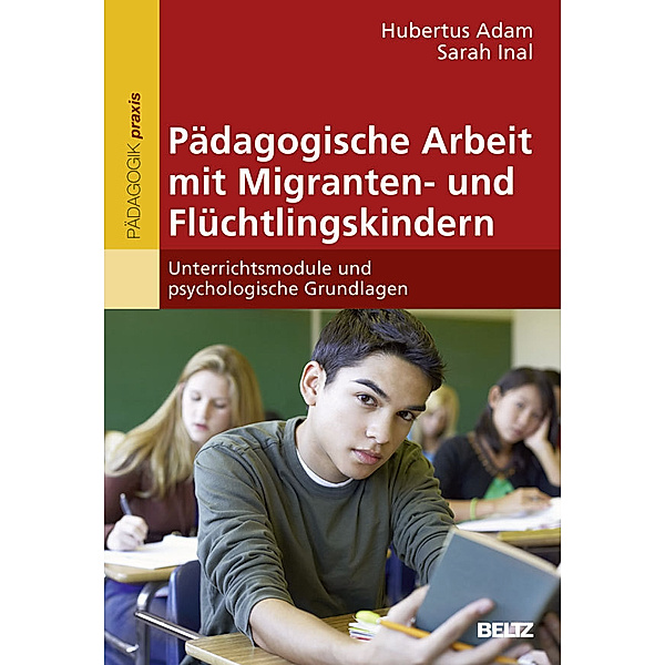 Pädagogik praxis / Pädagogische Arbeit mit Migranten- und Flüchtlingskindern, m. Online-Materialien, Hubertus Adam, Sarah Inal
