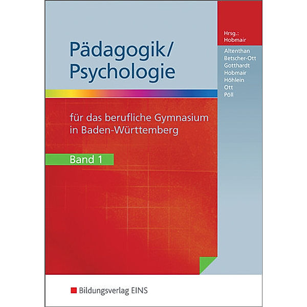 Pädagogik/Psychologie für das Berufliche Gymnasium in Baden-Württemberg.Bd.1, Sophia Altenthan, Sylvia Betscher-Ott, Wilfried Gotthardt, Hermann Hobmair, Reiner Höhlein, Wilhelm Ott, Rosmaria Pöll