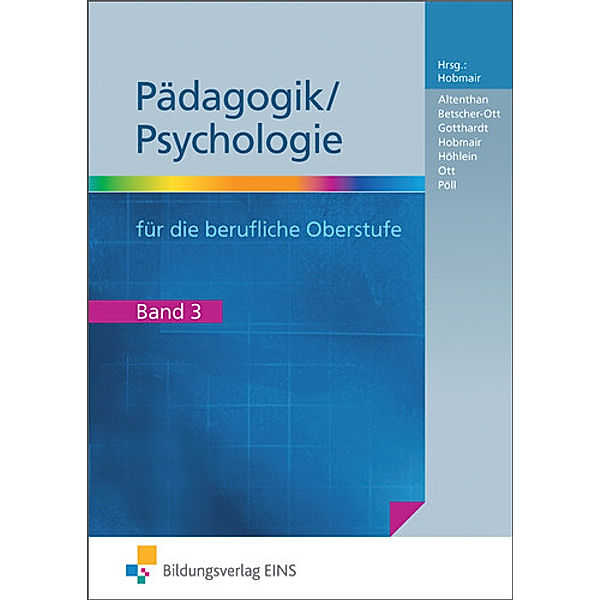 Pädagogik/Psychologie für die Berufliche Oberschule - Ausgabe Bayern.Bd.3, Wilfried Gotthardt, Wilhelm Ott, Rosmaria Pöll, Silvia Betscher-Ott, Sophia Altenthan, Reiner Höhlein, Hermann Hobmair