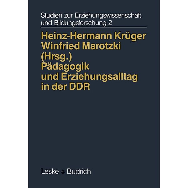 Pädagogik und Erziehungsalltag in der DDR / Studien zur Erziehungswissenschaft und Bildungsforschung Bd.2