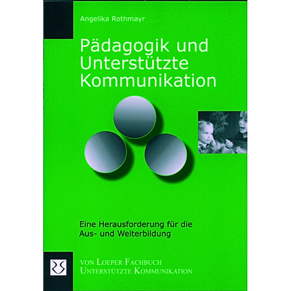 Pädagogik und Unterstützte Kommunikation, Angelika Rothmayr