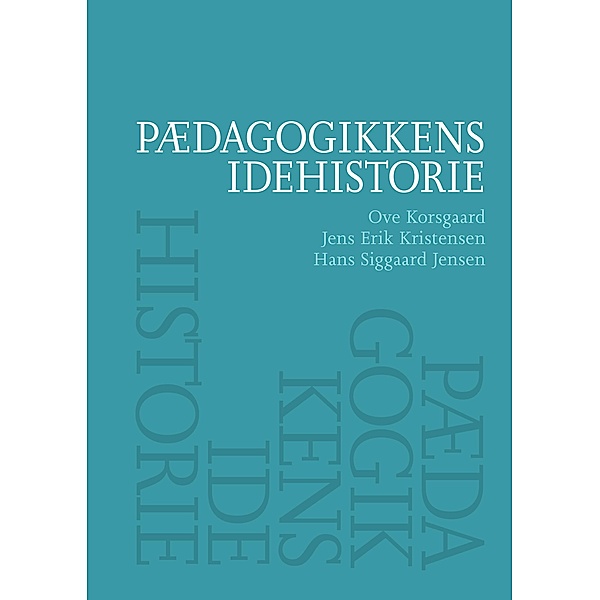 PAedagogikkens idehistorie, Hans Siggaard Jensen, Ove Korsgaard, Jens Erik Kristensen