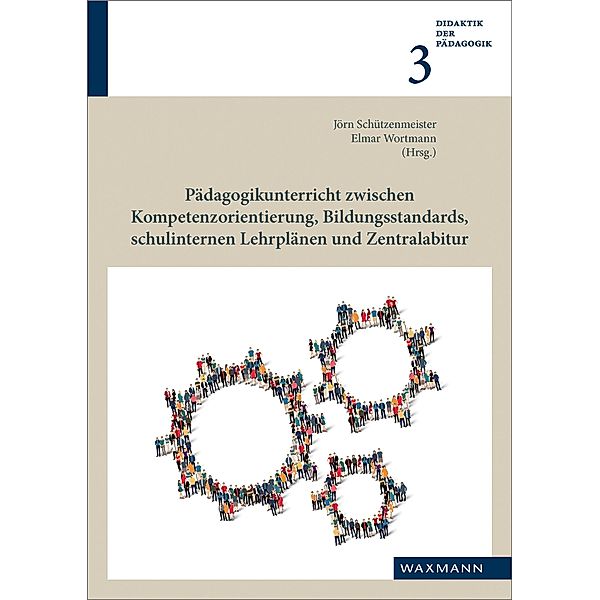 Pädagogikunterricht zwischen Kompetenzorientierung, Bildungsstandards, schulinternen Lehrplänen und Zentralabitur