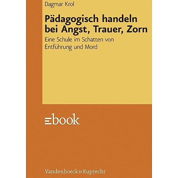 Pädagogisch handeln bei Angst, Trauer, Zorn, Dagmar Krol