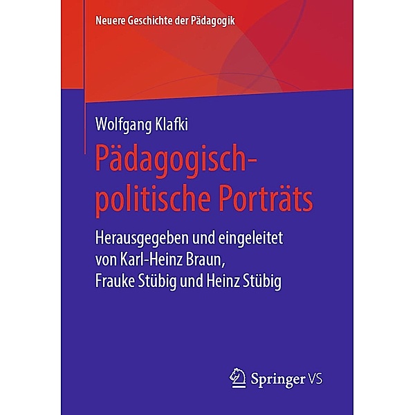 Pädagogisch-politische Porträts / Neuere Geschichte der Pädagogik, Wolfgang Klafki