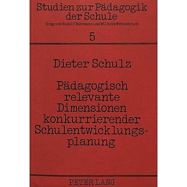 Pädagogisch relevante Dimensionen konkurrierender Schulentwicklungsplanung, Dieter Schulz