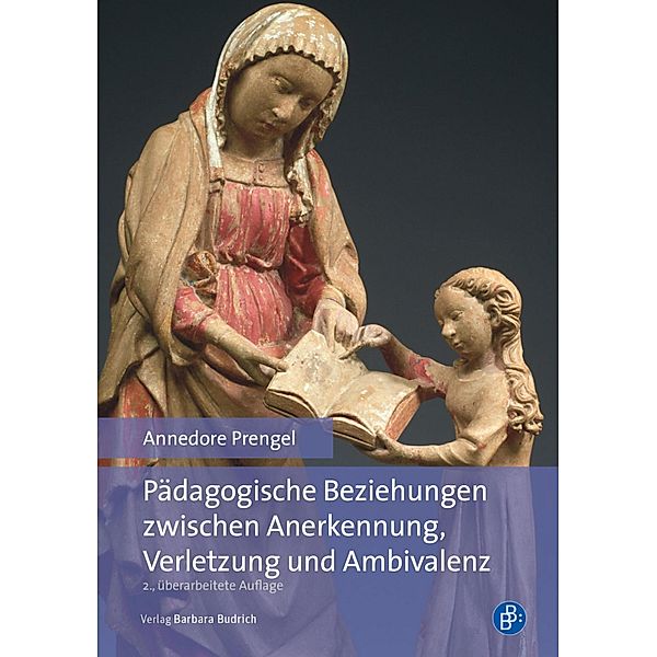 Pädagogische Beziehungen zwischen Anerkennung, Verletzung und Ambivalenz, Annedore Prengel