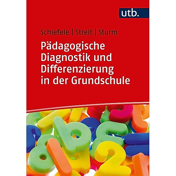 Pädagogische Diagnostik und Differenzierung in der Grundschule, Christoph Schiefele, Christine Streit, Tanja Sturm