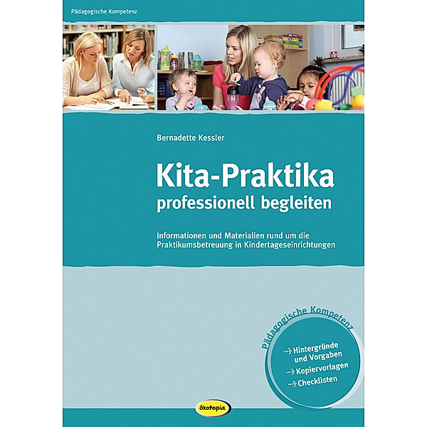 Pädagogische Kompetenz / Kita-Praktika professionell begleiten, Bernadette Kessler
