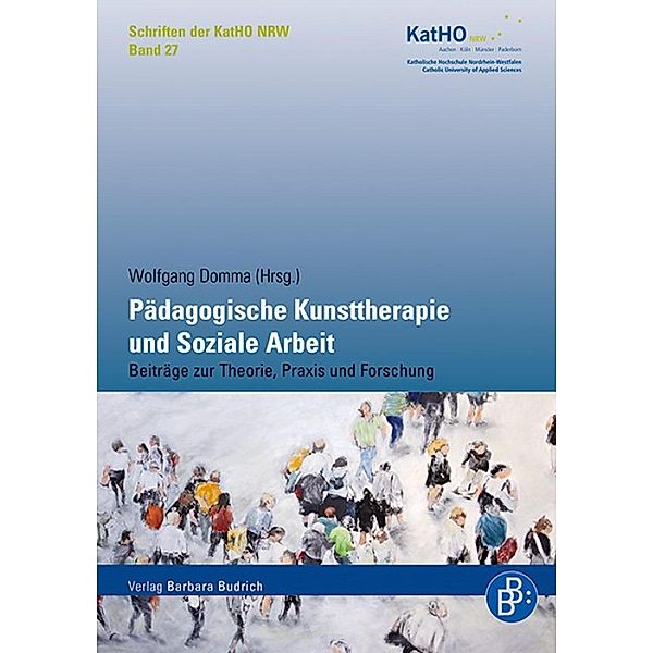 Pädagogische Kunsttherapie und Soziale Arbeit / Schriften der KatHO NRW Bd.27