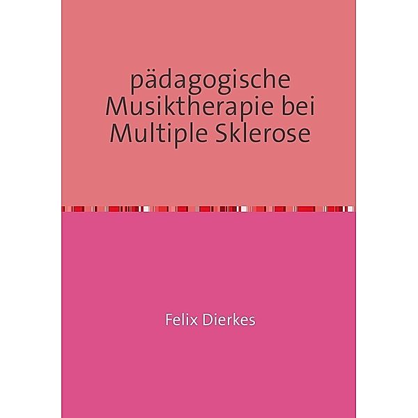 pädagogische Musiktherapie bei multipler Sklerose, Felix Dierkes