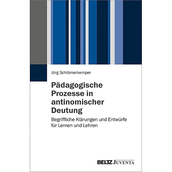 Pädagogische Prozesse in antinomischer Deutung, Jörg Schlömerkemper