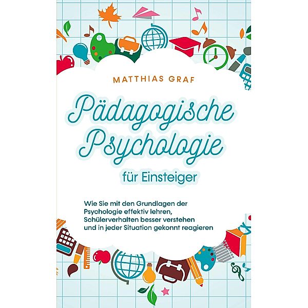 Pädagogische Psychologie für Einsteiger, Matthias Graf