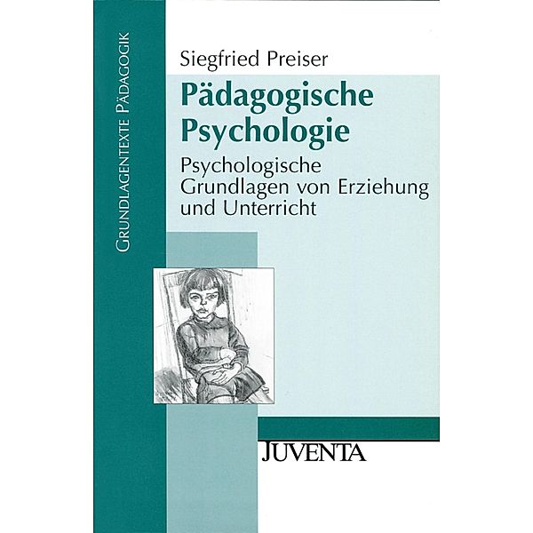 Pädagogische Psychologie / Grundlagentexte Pädagogik, Siegfried Preiser