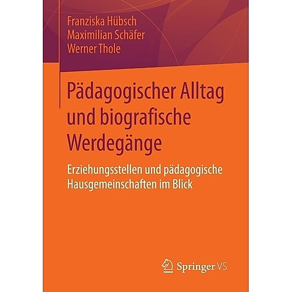 Pädagogischer Alltag und biografische Werdegänge, Franziska Hübsch, Maximilian Schäfer, Werner Thole