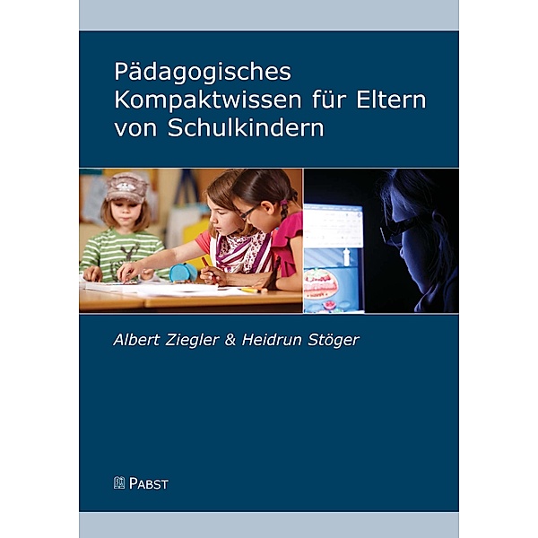 Pädagogisches Kompaktwissen für Eltern von Schulkindern, Heidrun Stöger, Albert Ziegler