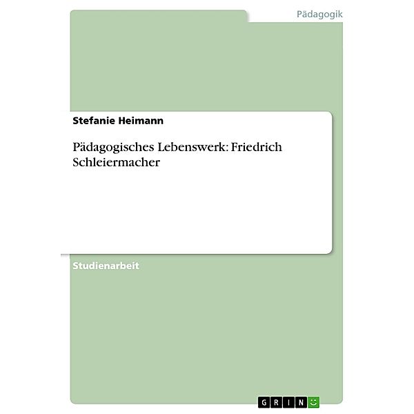 Pädagogisches Lebenswerk: Friedrich Schleiermacher, Stefanie Heimann