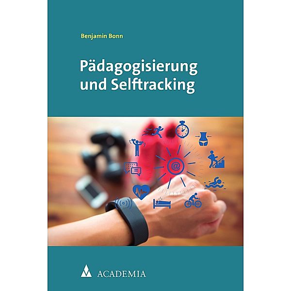 Pädagogisierung und Selftracking, Benjamin Bonn