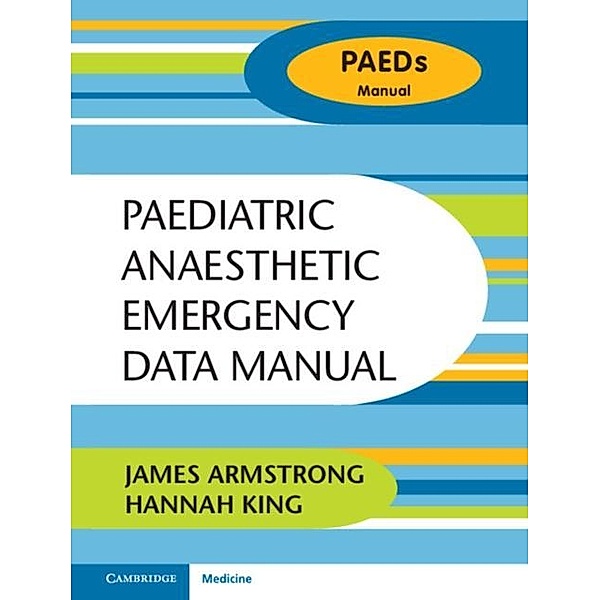 Paediatric Anaesthetic Emergency Data Manual, James Armstrong