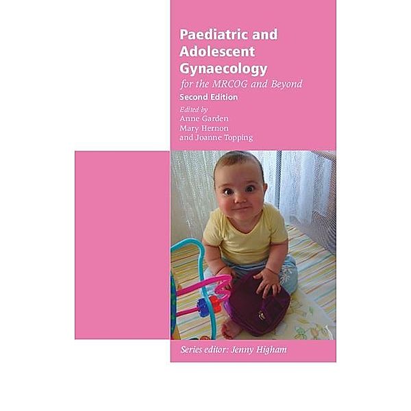 Paediatric and Adolescent Gynaecology for the MRCOG and Beyond / Membership of the Royal College of Obstetricians and Gynaecologists and Beyond, Anne Garden