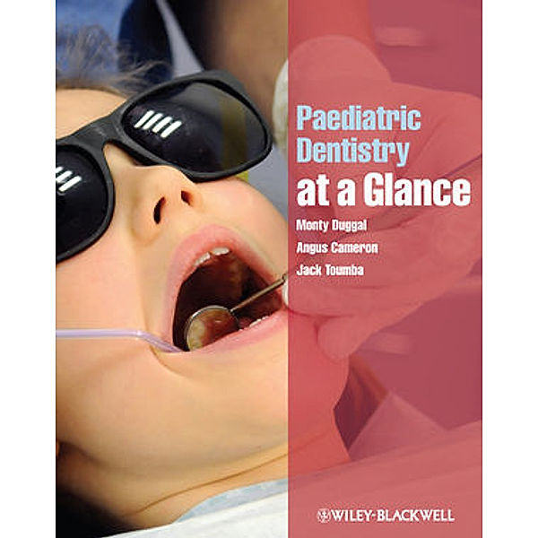 Paediatric Dentistry at a Glance, Monty Duggal, Angus Cameron, Jack Toumba