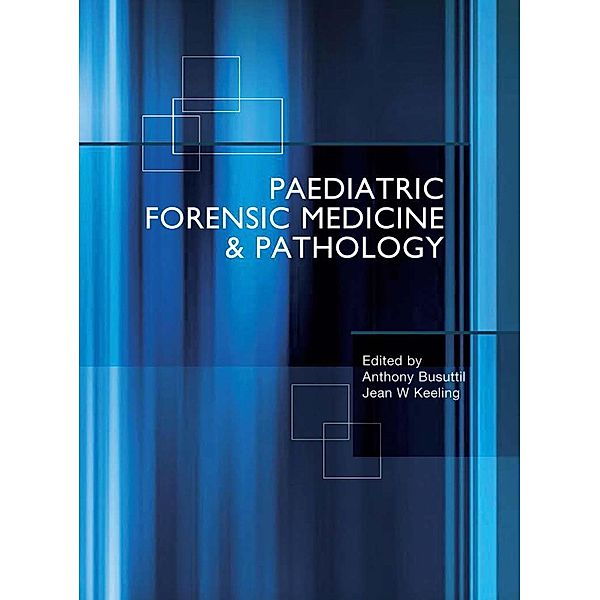 Paediatric Forensic Medicine and Pathology, Anthony Busuttil, Jean Keeling