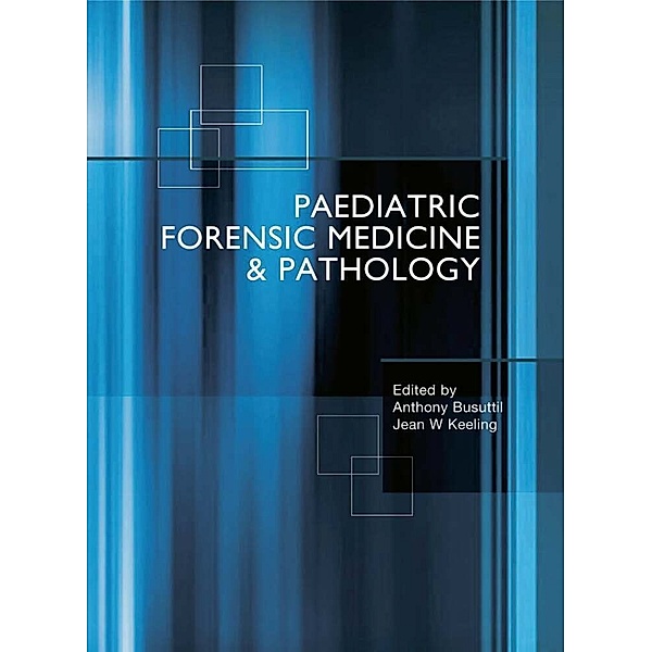 Paediatric Forensic Medicine and Pathology, Anthony Busuttil, Jean Keeling
