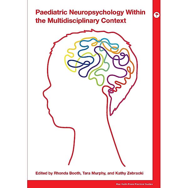 Paediatric Neuropsychology within the Multidisciplinary Context / Mac Keith Press Practical Guides