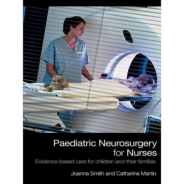 Paediatric Neurosurgery for Nurses, Joanna Smith, Catherine Martin