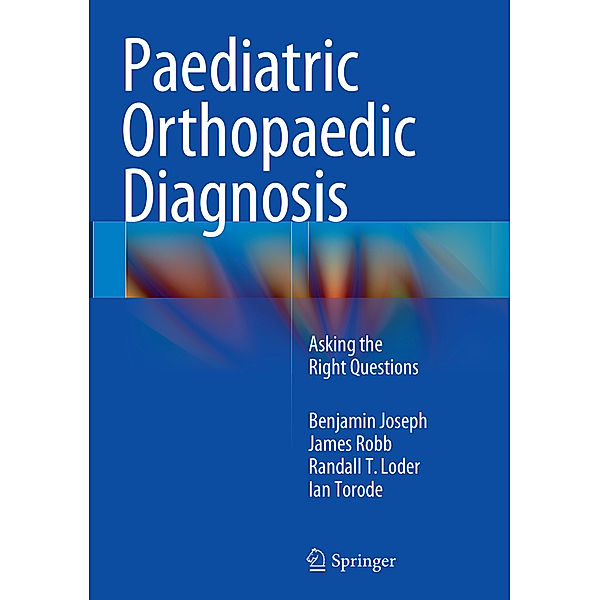 Paediatric Orthopaedic Diagnosis, Benjamin Joseph, James Robb, Randall T Loder, Ian Torode