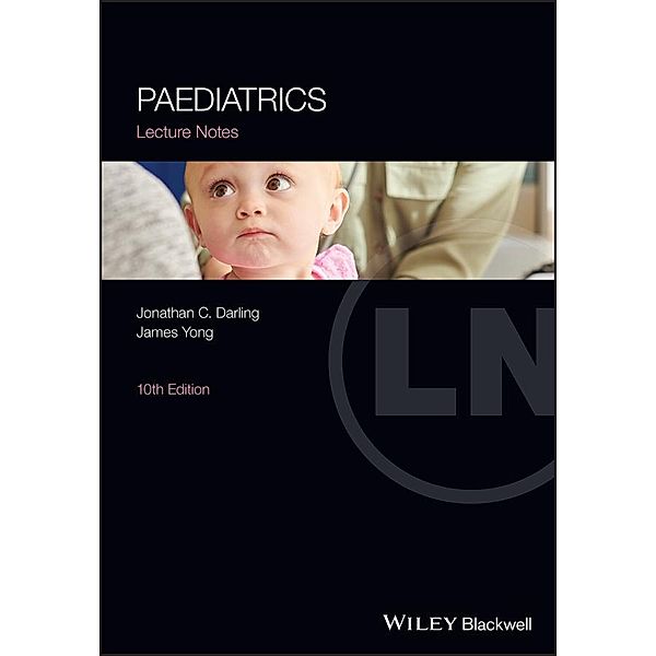 Paediatrics Lecture Notes / Lecture Notes, Jonathan C. Darling, James Yong