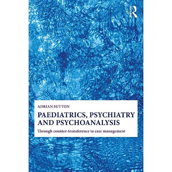 Paediatrics, Psychiatry and Psychoanalysis, Adrian Sutton