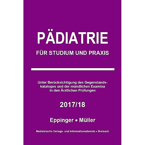 Pädiatrie für Studium und Praxis 2017/18, Matthias Eppinger, Markus Müller