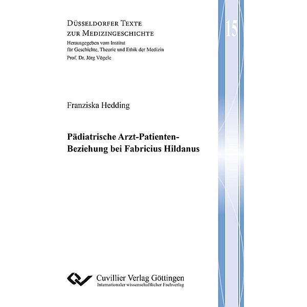 Pädiatrische Arzt-Patienten-Beziehung bei Fabricius Hildanus, Franziska Hedding