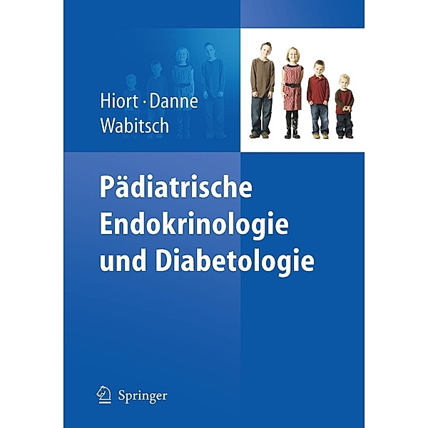 Pädiatrische Endokrinologie und Diabetologie, Thomas Danne, Olaf Hiort, Martin Wabitsch