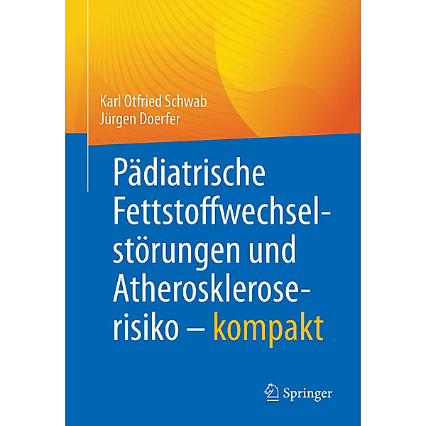Pädiatrische Fettstoffwechselstörungen und Atheroskleroserisiko - kompakt, Karl Otfried Schwab, Jürgen Doerfer