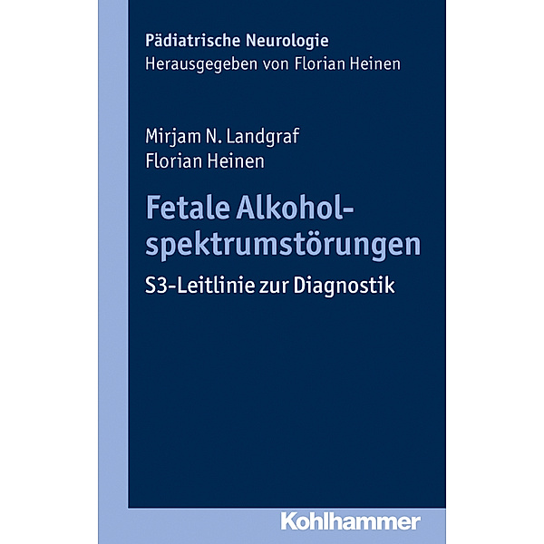 Pädiatrische Neurologie / Fetale Alkoholspektrumstörungen, Mirjam N. Landgraf, Florian Heinen