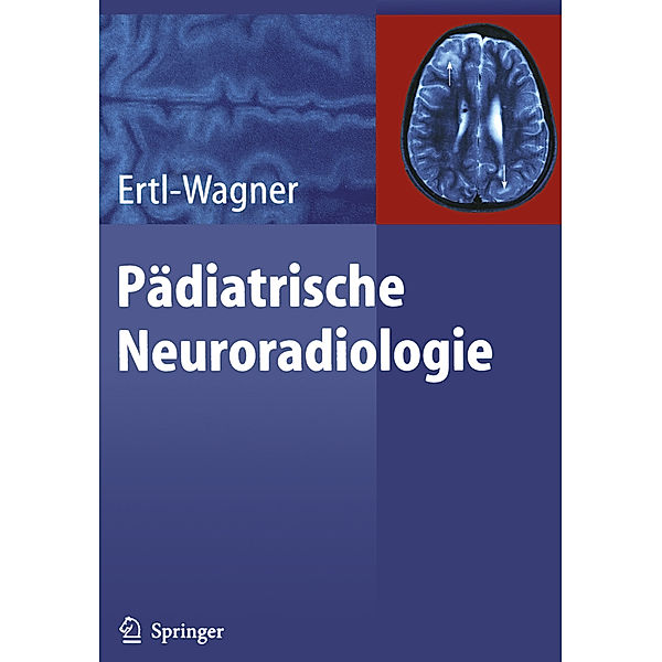 Pädiatrische Neuroradiologie, Birgit Ertl-Wagner