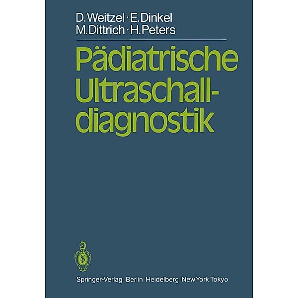 Pädiatrische Ultraschalldiagnostik, D. Weitzel, E. Dinkel, M. Dittrich, H. Peters, C. Kupferschmid, D. Lang