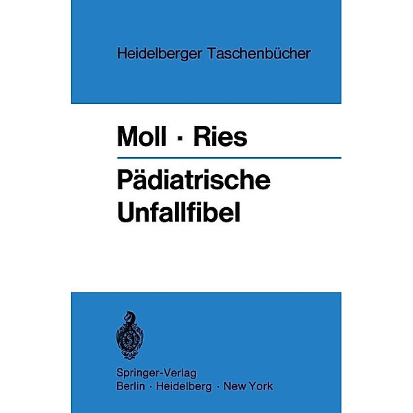 Pädiatrische Unfallfibel / Heidelberger Taschenbücher Bd.95, Helmut Moll, Johannes H. Ries