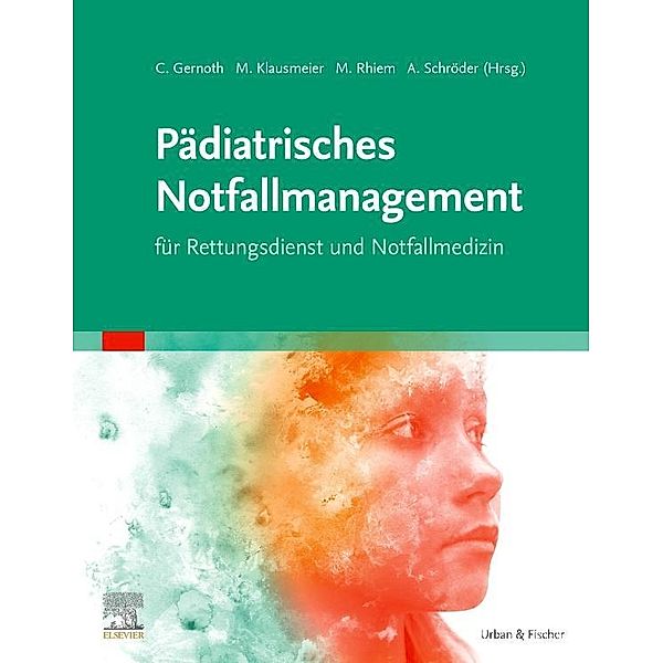 Pädiatrisches Notfallmanagement für Rettungsdienst und Notfallmedizin