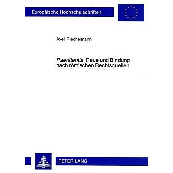 Paenitentia : Reue und Bindung nach römischen Rechtsquellen, Axel Riechelmann