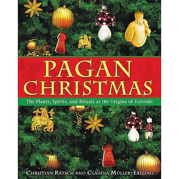 Pagan Christmas / Inner Traditions, Christian Rätsch, Claudia Müller-Ebeling